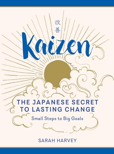 Kaizen: The Japanese Secret to Lasting Change―Small Steps to Big Goals