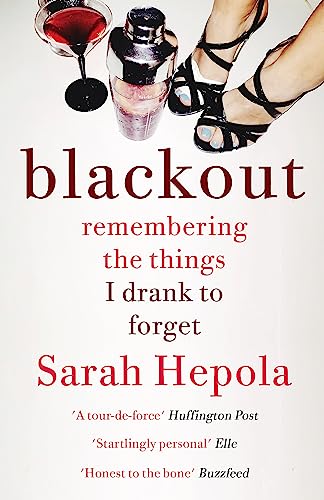 Blackout: Remembering the things I drank to forget