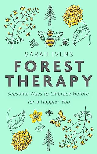 Forest Therapy: Seasonal Ways to Embrace Nature for a Happier You von Hachette