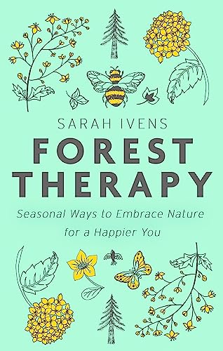 Forest Therapy: Seasonal Ways to Embrace Nature for a Happier You