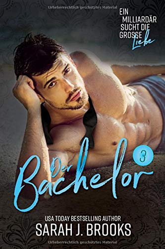 Der Bachelor (3) (Ein Milliardär sucht die große Liebe, Band 3)