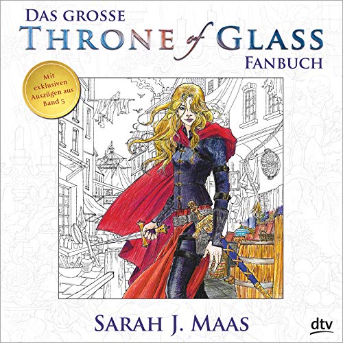 Das große Throne of Glass-Fanbuch: Mit exklusiven Auszügen aus Band 5 von dtv Verlagsgesellschaft