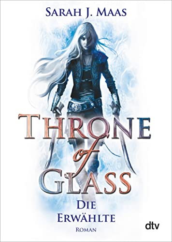 Throne of Glass – Die Erwählte: Roman (Die Throne of Glass-Reihe, Band 1)