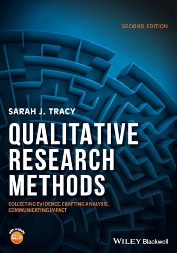 Qualitative Research Methods: Collecting Evidence, Crafting Analysis, Communicating Impact von Wiley-Blackwell