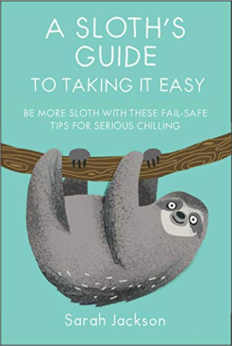 A Sloth's Guide to Taking It Easy: Be more sloth with these fail-safe tips for serious chilling von Dog N Bone