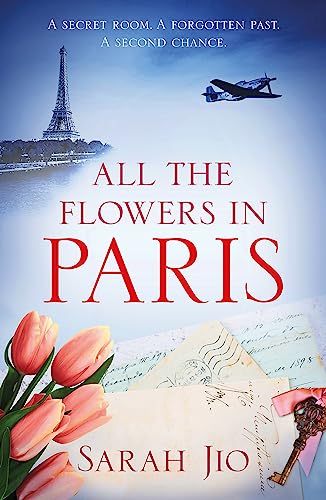 All the Flowers in Paris: The captivating and unforgettable wartime read you don't want to miss! All the Flowers in Paris: The captivating and unforgettable wartime read you don't want to miss!