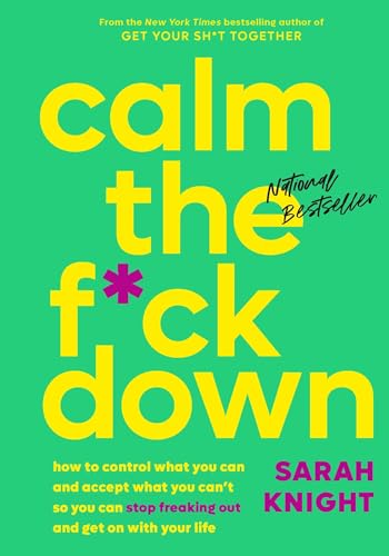 Calm the F*ck Down: How to Control What You Can and Accept What You Can't So You Can Stop Freaking Out and Get On With Your Life (A No F*cks Given Guide) von Voracious