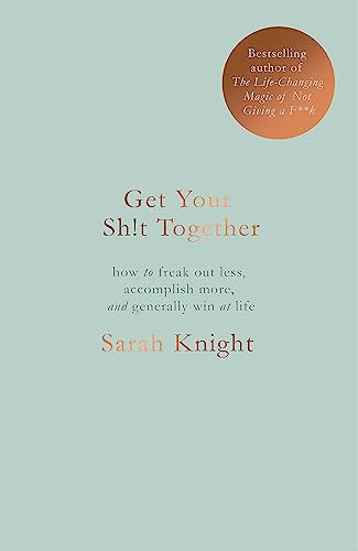 Get Your Sh*t Together: The New York Times Bestseller (A No F*cks Given Guide)