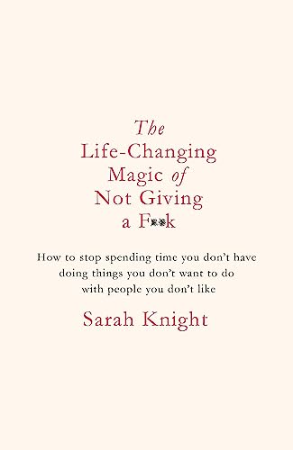 The Life-Changing Magic of Not Giving a F**k: The bestselling book everyone is talking about (A No F*cks Given Guide) von Quercus Publishing Plc