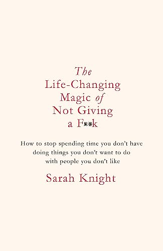 The Life-Changing Magic of Not Giving a F**k: The bestselling book everyone is talking about (A No F*cks Given Guide) The Life-Changing Magic of Not Giving a F**k: The bestselling book everyone is talking about (A No F*cks Given Guide)