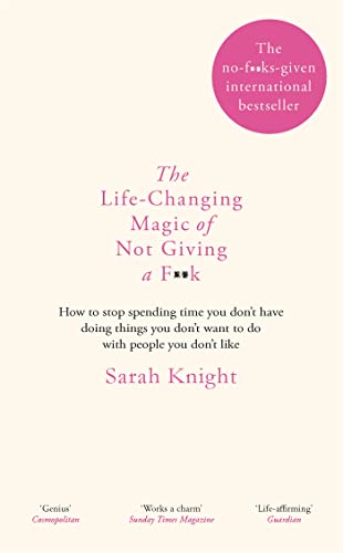 The Life-Changing Magic of Not Giving a F**k: The bestselling book everyone is talking about (A No F*cks Given Guide)