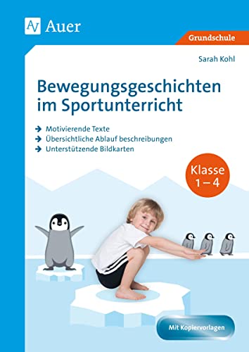 Bewegungsgeschichten im Sportunterricht Klasse 1-4: Motivierende Texte - Übersichtliche Ablauf beschreibungen - Unterstützende Bildkarten von Auer Verlag i.d.AAP LW