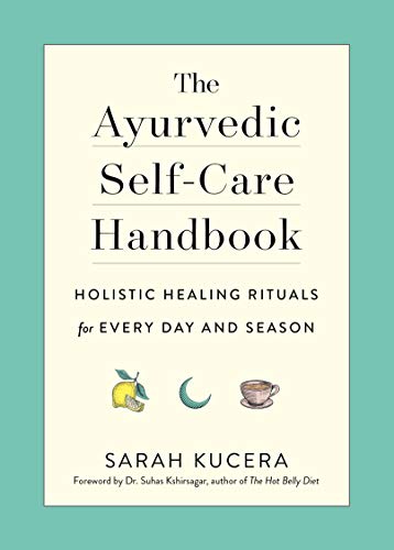 The Ayurvedic Self-Care Handbook: Holistic Healing Rituals for Every Day and Season von Experiment