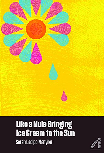 Like a Mule Bringing Ice Cream to the Sun von Cassava Republic Press