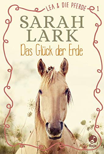 Lea und die Pferde - Das Glück der Erde: Band 1