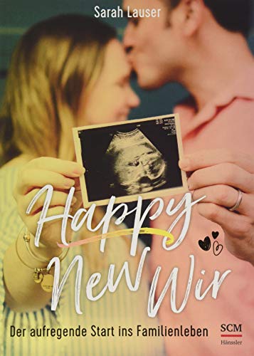 Happy New Wir: Der aufregende Start ins Familienleben