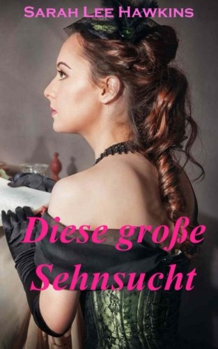 Diese große Sehnsucht: Südstaatenroman von CreateSpace Independent Publishing Platform