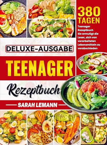 Deluxe-Ausgabe Teenager Rezeptbuch: 380 Tagen Teenager Rezeptbuch Sie ermutigt die Leser, sich von verarbeiteten Lebensmitteln zu verabschieden von Bookmundo