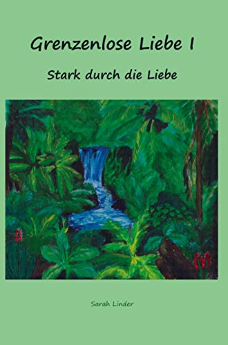 Grenzenlose Liebe I: Stark durch die Liebe Grenzenlose Liebe I: Stark durch die Liebe von Bookmundo Osiander