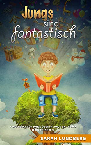 Jungs sind fantastisch: Kinderbuch für Jungs über Freunde und Glück (6 bis 10 Jahren) von Independently published