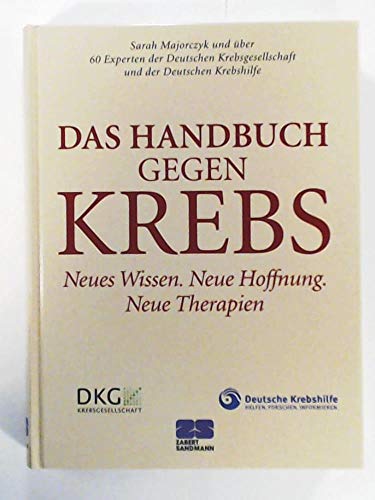 Das Handbuch gegen Krebs: Neues Wissen. Neue Hoffnung. Neue Therapien