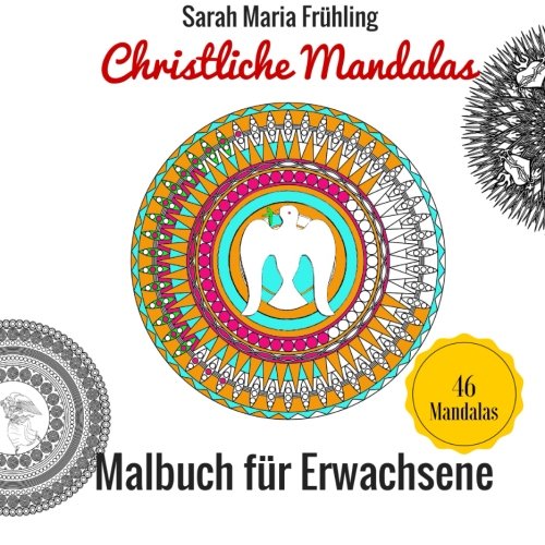 Malbuch für Erwachsene - Christliche Mandalas: Mandalas zum Ausmalen (Meditatives Malen, Band 4)