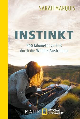 Instinkt – 800 Kilometer zu Fuß durch die Wildnis Australiens von Piper Verlag GmbH