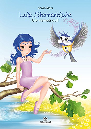 Lola Sternenblüte: Gib niemals auf!