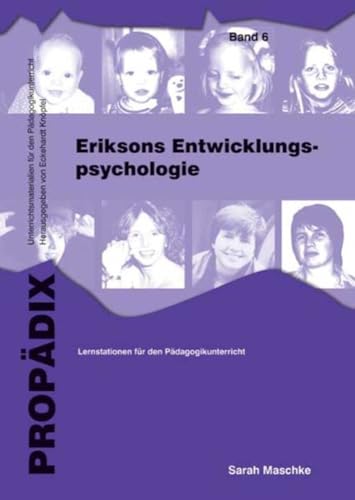 Eriksons Entwicklungspsychologie: Lernstationen für den Pädagogikunterricht. Lehrer- und Schülerteil zusammen. 8seitiges Lehrerheft + Spiralband (PROPÄDIX) von Schneider Verlag GmbH