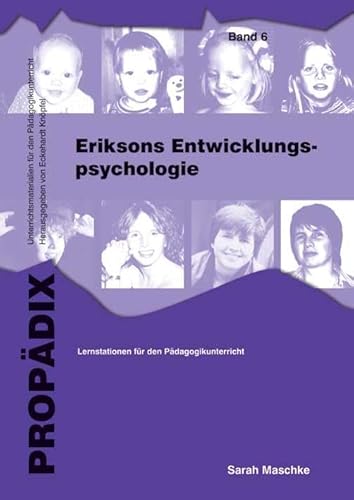 Eriksons Entwicklungspsychologie: Lernstationen für den Pädagogikunterricht. Lehrer- und Schülerteil zusammen. 8seitiges Lehrerheft + Spiralband (PROPÄDIX)