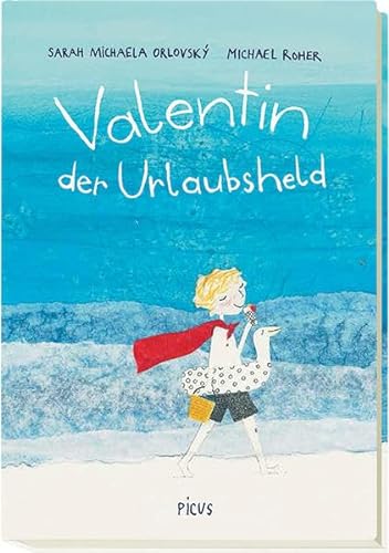 Valentin, der Urlaubsheld: Ausgezeichnet mit dem Österreichischen Kinder- und Jugendbuchpreis 2015