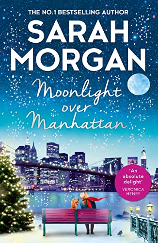 Moonlight Over Manhattan: a charming, heart-warming and festive romance novel from the Sunday Times bestseller Moonlight Over Manhattan: a charming, heart-warming and festive romance novel from the Sunday Times bestseller