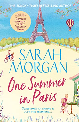 One Summer In Paris: Don’t miss this heart-warming summer read full of romance, friendship, and new beginnings from the number one Sunday Times bestselling author!