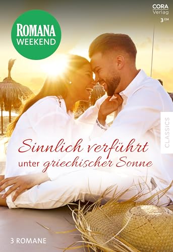 Romana Weekend Band 12: Sinnlich verführt unter griechischer Sonne Romana Weekend Band 12: Sinnlich verführt unter griechischer Sonne