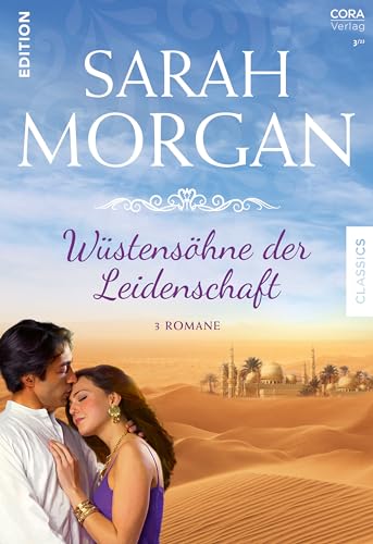 Sarah Morgan Edition Band 3: Wüstensöhne der Leidenschaft