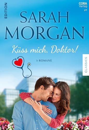 Sarah Morgan Edition Band 4: Küss mich, Doktor!
