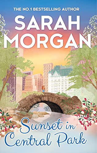 Sunset In Central Park: The Perfect Romantic Comedy to Curl Up with This Autumn (From Manhattan with Love): a heartwarming and feel good romance novel from the Sunday Times bestselling author Sunset In Central Park: The Perfect Romantic Comedy to Curl Up with This Autumn (From Manhattan with Love): a heartwarming and feel good romance novel from the Sunday Times bestselling author