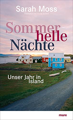 Sommerhelle Nächte: Unser Jahr in Island von mareverlag GmbH