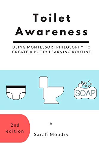 Toilet Awareness: Using Montessori Philosophy to Create a Potty Learning Routine von Bowker Identifier Services