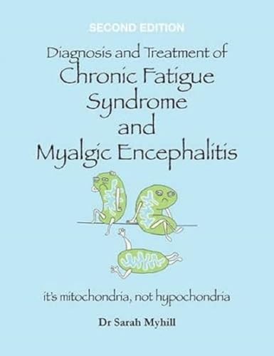 Diagnosis and Treatment of Chronic Fatigue Syndrome and Myalgic Encephalitis 2nd Edition: It's Mitochondria, Not Hypochondria von Hammersmith Health Books