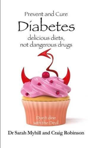 Prevent and Cure Diabetes: Delicious Diets, Not Dangerous Drugs