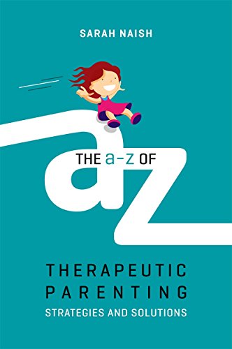 The A-Z of Therapeutic Parenting: Strategies and Solution (Therapeutic Parenting Books) von Jessica Kingsley Publishers