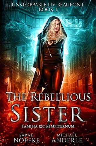 The Rebellious Sister (Unstoppable Liv Beaufont, Band 1) von Lmbpn Publishing