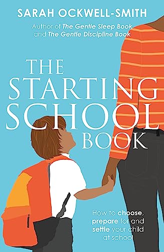 The Starting School Book: How to Choose, Prepare for and Settle Your Child at School von Piatkus