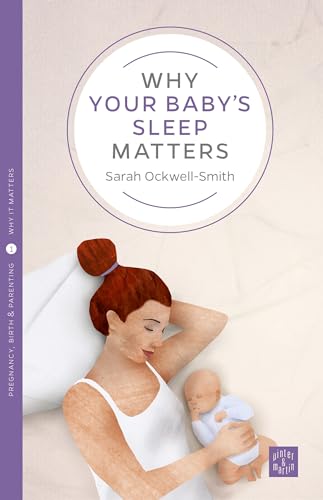 Why Your Baby's Sleep Matters (Why It Matters, 1, Band 1)