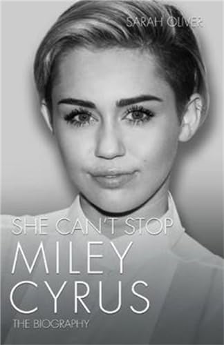 She Can't Stop - Miley Cyrus: The Biography von John Blake