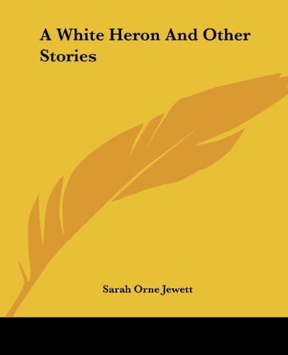 A White Heron and Other Stories