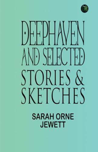 Deephaven and Selected Stories & Sketches von Zinc Read