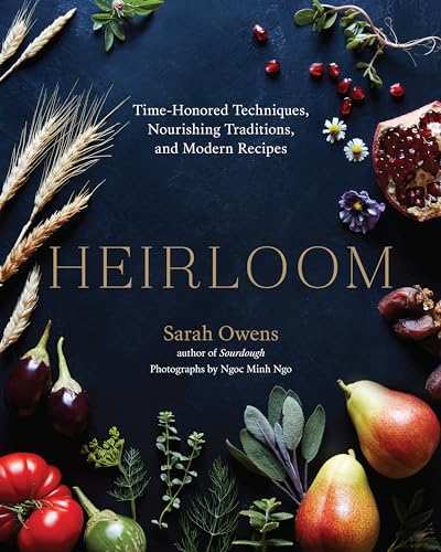 Heirloom: Time-Honored Techniques, Nourishing Traditions, and Modern Recipes von Roost Books