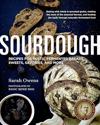 Sourdough: Recipes for Rustic Fermented Breads, Sweets, Savories, and More - 10th Anniversa ry Edition von Roost Books